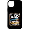 Homeschool Tutor Father Math Coach Dad Custodia per iPhone 14 Plus Insegnamento Papà Fare Smart Look Facile Insegnante