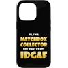 Match Box Collector Costumes And Gifts Custodia per iPhone 13 Pro Match Box Collector IDGAF Meme For Match Collections