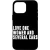 Car Guy Humor Graphic Car Lover Car Mech Custodia per iPhone 16 Pro Max Amore Una Donna E Diverse Macchine Divertente Auto Ragazzo Auto Amante