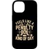 Penalty Box Day Funny Hockey Lover Custodia per iPhone 14 Feels Like A Penalty Box Tipo di Giorno Divertente Hockey