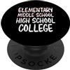 Elementary Middle School High School Col Scuola media elementare Scuola superiore College PopSockets PopGrip Adesivo