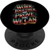 Supporto e unità del lavoro di squadra Work Together And Prove That We Can Unity Effort Team - PopSockets PopGrip Adesivo