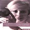 Chiara Gualdoni - La semplice grandezza. Giulia Lazzarini Saggistica