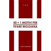 50+1 motivi per tifare Reggiana