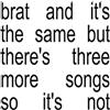 ATLANTIC RECORDS Brat And It'S The Same But There'S Three More Songs So It'S Not
