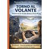 Alpes Italia Torno al volante. Attraverso le strade dentro e fuori di me. Workbook: esercizi guidati per rimettersi consapevolmente al volante