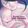 Federighi Quando nasce una mamma. Dal latte a te