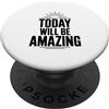 Fraxoweb Citazione motivazionale Today Will Be Amazing PopSockets PopGrip Adesivo