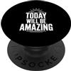 Fraxoweb Citazione motivazionale Today Will Be Amazing PopSockets PopGrip Adesivo