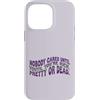 Stay Loyal Motivational Quotes Custodia per iPhone 14 Pro Max Citazione Nobody Cares Until Youre Rich Pretty Or Dead