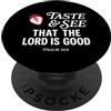 Taste and See that the Lord is Good Gift Taste And See That Lord is Good Psalm 34:8 Christian Verse PopSockets PopGrip Adesivo