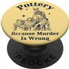 Clay & Bones Humor Ceramica perché l'omicidio è sbagliato Skeleton Potter PopSockets PopGrip Adesivo