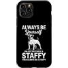 Cool Staffy Fun Staffordshire Bull Terri Custodia per iPhone 11 Pro Staffordshire Bull Terrier con scritta Be A Staffy Dog