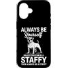 Cool Staffy Fun Staffordshire Bull Terri Custodia per iPhone 16 Staffordshire Bull Terrier con scritta Be A Staffy Dog