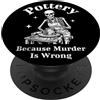 Sarcastic Crafter Co Ceramica perché l'omicidio è sbagliato Skeleton Potter PopSockets PopGrip Adesivo
