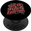 Vibrazioni di massima concentrazione It's Give Up Or Give Everything Hustle Focus Grind - PopSockets PopGrip Adesivo