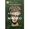 MONDADORI Il nodo magico. Ulisse, Circe e le donne dell'Odissea