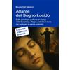 PensareDiverso Atlante del Sogno Lucido. Dalla psicologia profonda al Campo della Coscienza: Mappe, pratiche e teoria per esplorare la mente profonda. Con 60 esercizi pratici