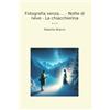 Lettel Books Fotografia senza.... - Notte di neve - La chiacchierina