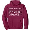 divertente Poveri Comunisti mai stato co Sei Ancora e Oggi, Come Sempre, Un povero Comunista Felpa con Cappuccio, Unisex per Adulti, Bordeaux, XL