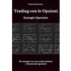 Core Matrix Trading con le Opzioni - Strategie Operative: 30 strategie con case study, backtest e framework operativo