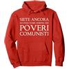divertente Poveri Comunisti mai stato co Sei Ancora e Oggi, Come Sempre, Un povero Comunista Felpa con Cappuccio, Unisex per Adulti, Rosso, S