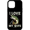 Pike Fishing Frau Spruch Wife Hecht Ange Custodia per iPhone 12 Pro Max Pesca luccio I Love It Pike When My Wife Let Me Go Fishing
