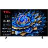 TCL Smart TV 75" 4K Ultra HD QLED Google TV AiPQ Processor Classe F Nero 75T69C