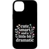 Umore intelligente e sfacciato Custodia per iPhone 14 Plus Cute Smart And A Little Bit Dramatic Sassy Bold Mode -