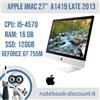 Apple iMac Late 2013 27" A1419 Cpu i5-4570 Ram 16gb DDR3 SSD 120 MacOs Catalina
