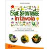LIBRO ERBE SPONTANEE IN TAVOLA. PER UNA CUCINA SELVATICA - A. MALERBA, C. LENI