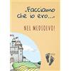 Miranda Editrice «Facciamo che io ero...» nel Medioevo!