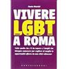 Castelvecchi Flavio Mazzini - Vivere LGBT a Roma Castelvecchi Guida