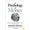 The Psychology of Money: Timeless Lessons on Wealth, Greed, and Happiness