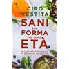 LIBRO SANI E IN FORMA AD OGNI ETÀ - CIRO VESTITA