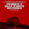 Castelvecchi Maurizio Bonfiglio - Piemonte e Valle d'Aosta misteriosi 2010