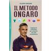 LIBRO IL METODO ONGARO - COSTRUIRE UNA VITA STRAORDINARIA - FILIPPO ONGARO