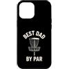 Disc Golf Dad Gear Fathers Day Store Custodia per iPhone 12 Pro Max Best Dad By Par Disc Golf per la festa del papà Funny Disk Golf