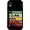 Personalized Gift Ideas Serafina Custodia per iPhone XR I'm Serafina Doing Serafina Things Nome personalizzato divertente