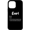 Earl Defined Personalized Earl Costumes Custodia per iPhone 13 Pro Max Earl Definizione Personalizzato Nome Personalizzato Costume Per Earls