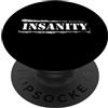 Insanity for Men & Women. Design invisibile Insanity per uomini e donne PopSockets PopGrip Adesivo