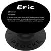 Eric Defined Personalized Eric Costumes Eric Definizione Personalizzato Nome Personalizzato Costume Per Erics PopSockets PopGrip Adesivo
