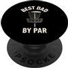 Disc Golf Dad Gear Fathers Day Store Best Dad By Par Disc Golf per la festa del papà Funny Disk Golf PopSockets PopGrip Adesivo