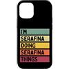 Personalized Gift Ideas Serafina Custodia per iPhone 12/12 Pro I'm Serafina Doing Serafina Things Nome personalizzato divertente