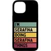 Personalized Gift Ideas Serafina Custodia per iPhone 15 I'm Serafina Doing Serafina Things Nome personalizzato divertente