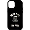 Disc Golf Dad Gear Fathers Day Store Custodia per iPhone 12/12 Pro Best Dad By Par Disc Golf per la festa del papà Funny Disk Golf