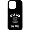 Disc Golf Dad Gear Fathers Day Store Custodia per iPhone 15 Pro Max Best Dad By Par Disc Golf per la festa del papà Funny Disk Golf
