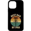Disc Golf Dad Gear Fathers Day Store Custodia per iPhone 13 Pro Max Disco Golf Papà Festa del Papà Disco Golf Vintage Best Dad By Par
