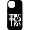 Disc Golf Dad Gear Fathers Day Store Custodia per iPhone 15 Disco Golf Festa del Papà Best Dad By Par Frisbee Golf Disk