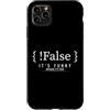 Coding Humor Programmer Gifts Custodia per iPhone 11 Pro Max Scherzo divertente di programmazione di codifica falso è vero